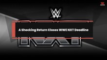 A Shocking Return Closes WWE NXT Deadline