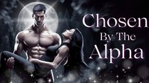 Chosen by the Alpha King Full Movie - Rs