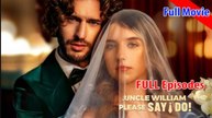 Uncle William, Please Say I Do! (2025) - Full Movie
