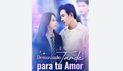 (Doblado) Demasiado Tarde para tu Amor