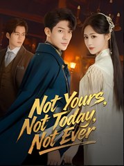 Not Yours Not Today Not Ever - Drama FULL MOVIES ENGLISH SUB