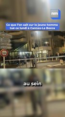 Ce que l'on sait sur le jeune homme tué ce lundi à Cannes-La Bocca