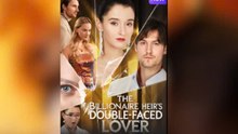 The Billionaire Heir’s Double_Faced Lover 🤩Eng Sub🤩