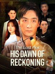 The Lost Heir His Dawn of Reckoning 💖 Completed Short Drama