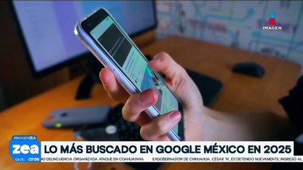 Google revela lo más buscado en México durante el 2025 | Noticias con Francisco Zea