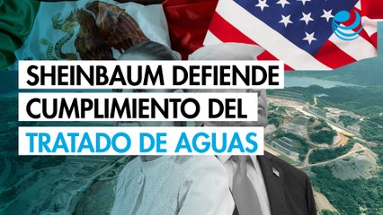 Sheinbaum confía en lograr acuerdo con Trump en disputa por Tratado de Aguas de 1944