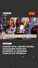 Tensión en el centro paceño: Ciudadanos marchan exigiendo al Gobierno cumplir sus promesas