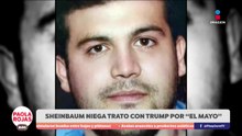 Sheinbaum niega haber tratado tema del Cártel de Sinaloa con Trump  | DPC con Paola Rojas