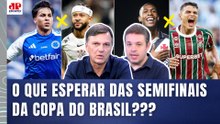 "EU NÃO ACHO ISSO IMPOSSÍVEL! Pra mim..." SEMIFINAIS da Copa do Brasil | Corinthians e Vasco ZEBRAS?