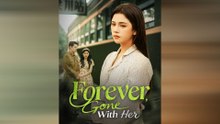 Forever, Gone With Her – Full Episode