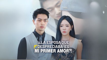 ¡¿La Esposa Que Despreciaba Es Mi Primer Amor?! (doblado)