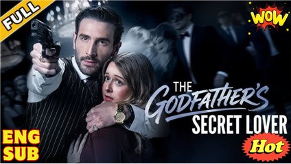 the godfather secret lover FULL MOVIES ENGLISH SUB