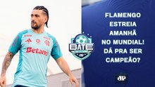 O FLAMENGO TEM TIME PARA SER CAMPEÃO MUNDIAL? ESTREIA É AMANHÃ; LEILA X BAP DE NOVO! | BATE-PRONTO