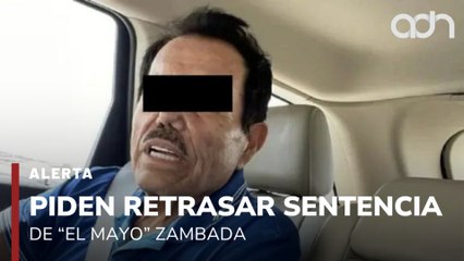 🚨¡Última Hora! Piden retrasar la sentencia de Ismael "El Mayo" Zambada
