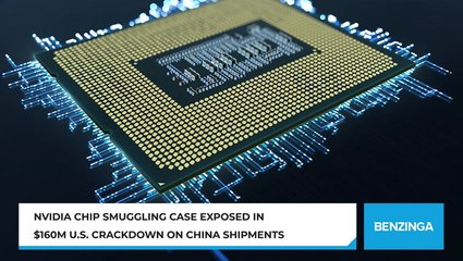 Nvidia Chip Smuggling Case Exposed In $160M U.S. Crackdown On China Shipments