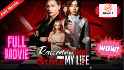 [New] Raised By The Thief Who Stole My Life #flareflow - Full Movie  Drama Hub