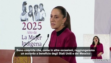 Dazi, Sheinbaum: convinta che troveremo accordo con gli Usa