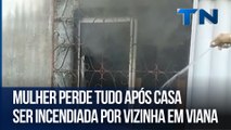 Mulher perde tudo após casa ser incendiada por vizinha em Viana