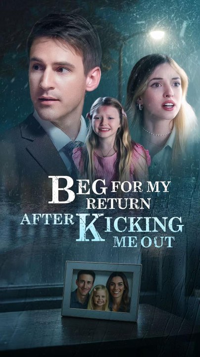 Beg for My Return After Kicking Me Out - Full