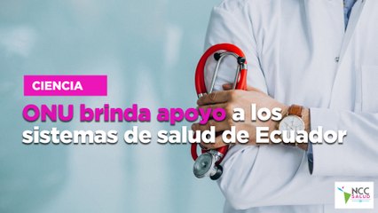 ONU brinda apoyo a los sistemas de salud de Ecuador
