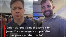 Júnior diz que Samuel Lacerda foi ‘juvenil’ e recomenda ao prefeito ‘voltar para a alfabetização’