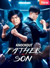 Knockout Father and Son Fist of Fury Father and Son Legacy Full Movie
