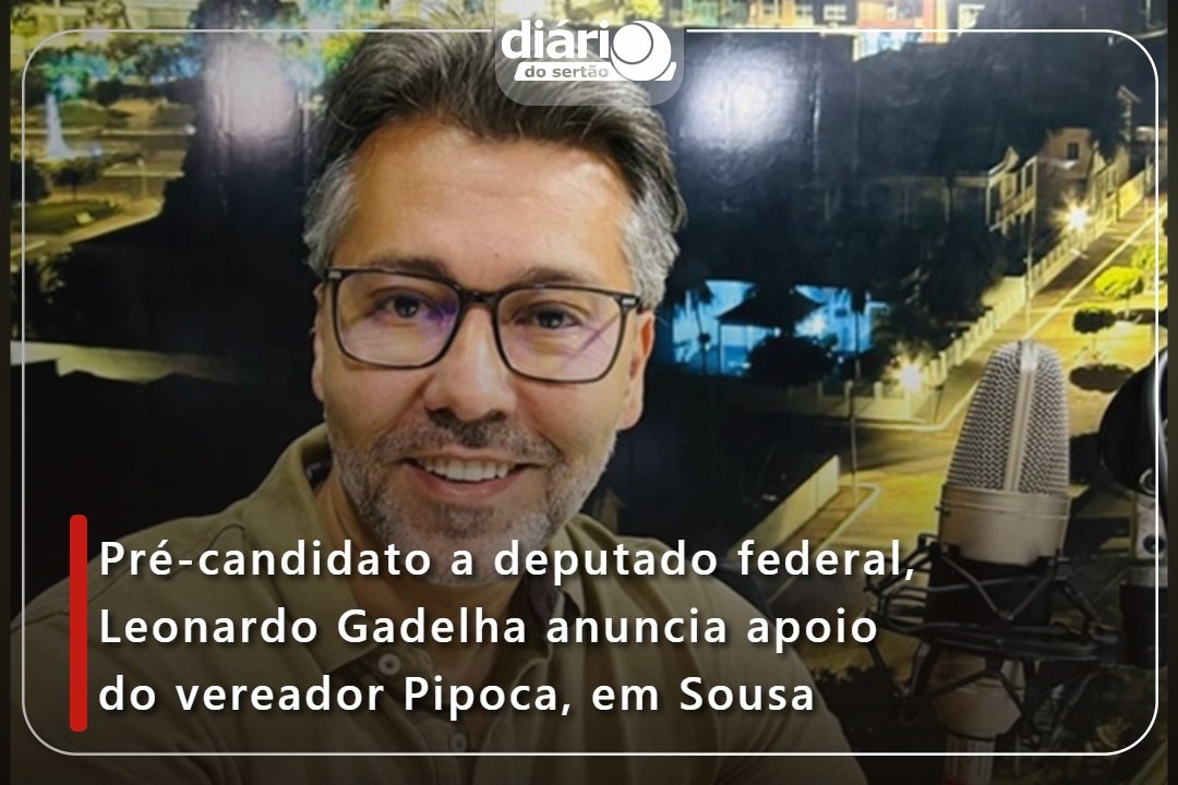 Pré-candidato a deputado federal, Leonardo Gadelha anuncia apoio do vereador Pipoca, em Sousa