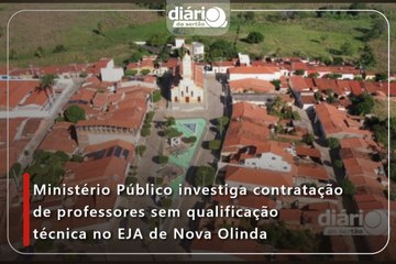 Ministério Público investiga contratação de professores sem qualificação técnica no EJA de Nova Olinda