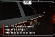 Padrasto é preso na Paraíba suspeito de estuprar enteada de 13 anos de idade