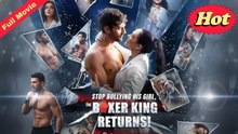 Stop Bullying His Girl,The Boxer King Returns - Full Movie