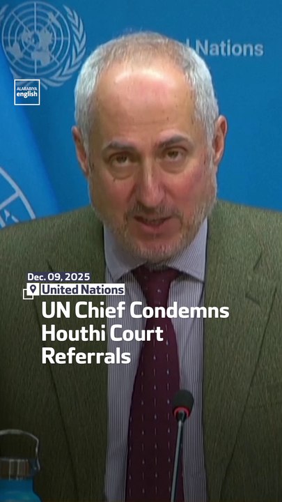 UN Chief Condemns Houthi Court Referrals