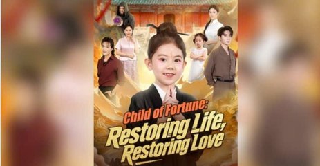 Child of Fortune Restoring Life🤩 Restoring Love 🤩EngSub