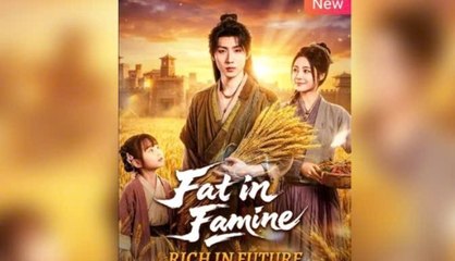 Fat in Famine Rich in Future 🤩Engsub