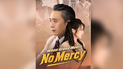 When Greed Meets No Mercy - Full Movie