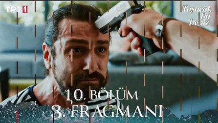Taşacak Bu Deniz 10. Bölüm 3 Fragmanı