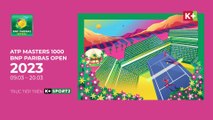 ATP Masters 1000 BNP Paribas Mở rộng 2023 | Trailer trên K+SPORT2 HD