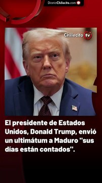 El presidente de Estados Unidos, Donald Trump, envió un ultimátum a Maduro sus días están contados .