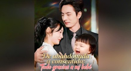 De Abandonada A Consentida_ Todo Gracias A Mi Bebé Episodio Completo 🤩SubEng