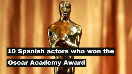 10 Spanish actors who won the Oscar Academy Award