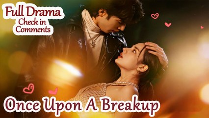 Once Upon A Breakup_Full short drama - video Dailymotion