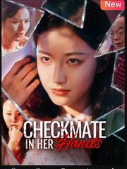 Checkmate in Her Hands Chinese Drama - English Sub