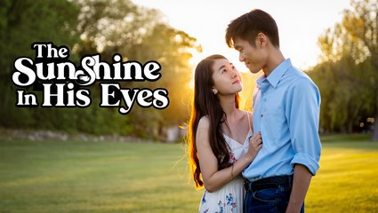 The Sunshine In His Eyes | Full Movie (English Sub) | Romance & Emotional Drama HD