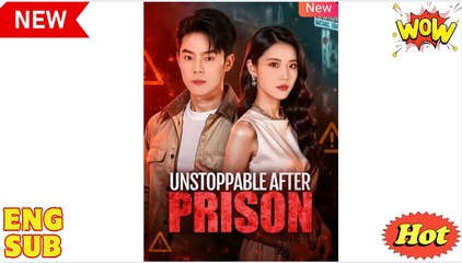 Unstoppable After Prison Chinese Drama