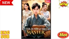The Bodyguard Master Chinese Drama
