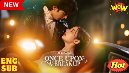 Once Upon A Breakup (2025) - FULL - Reelshort