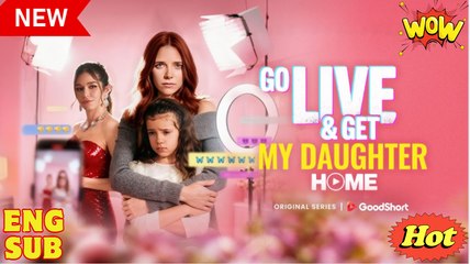 [ Hot 2025🔥] Go Live and Get My Daughter Home Full Movie (GS)