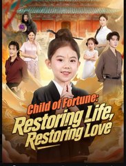 Child of Fortune Restoring Life, Restoring Love Drama Movies english Sub
