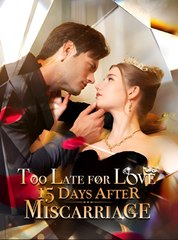 TOO LATE FOR LOVE 5 DAYS AFTER MISCARRIAGE - Drama FULL MOVIES ENGLISH SUB