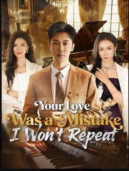 Your Love Was a Mistake I Won’t Repeat (2025) - FULL [Eng Sub]