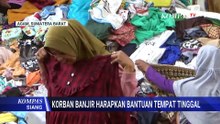 Korban Banjir Bandang di Agam Berharap Adanya Bantuan Hunian Sementara | KOMPAS SIANG
